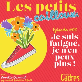 Les petits cailloux - Episode 2 : Je suis fatigué, je n’en peux plus !