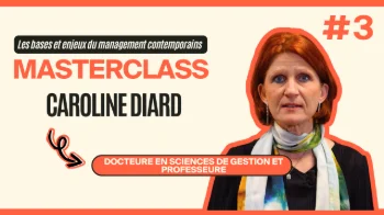 Masterclass Caroline Diard - Les bases et enjeux du management contemporains #3