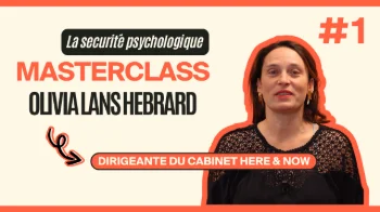 Masterclass Olivia Lans Hebrard - La securité psychologique #1