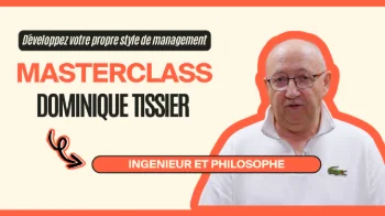 Masterclass Dominique Tissier - Développez votre propre style de management - INTRODUCTION
