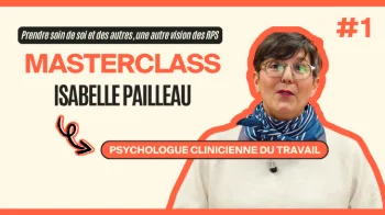 Masterclass Isabelle Pailleau - Prendre soin de soi et des autres, une autre vision des risques psychosociaux #1