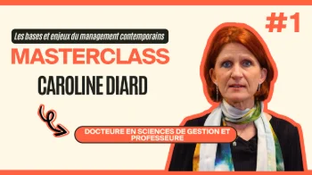 Masterclass Caroline Diard - Les bases et enjeux du management contemporains #1