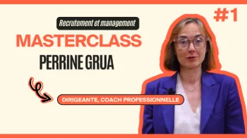 Masterclass Perrine Grua - Recrutement et management #1