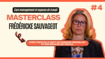 Masterclass Frédéricke Sauvageot - Care management et espaces de travail #4