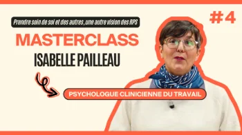 Masterclass Isabelle Pailleau - Prendre soin de soi et des autres, une autre vision des risques psychosociaux #4