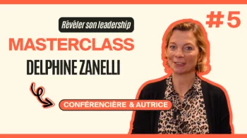 Masterclass Delphine Zanelli - Révéler son leadership #5
